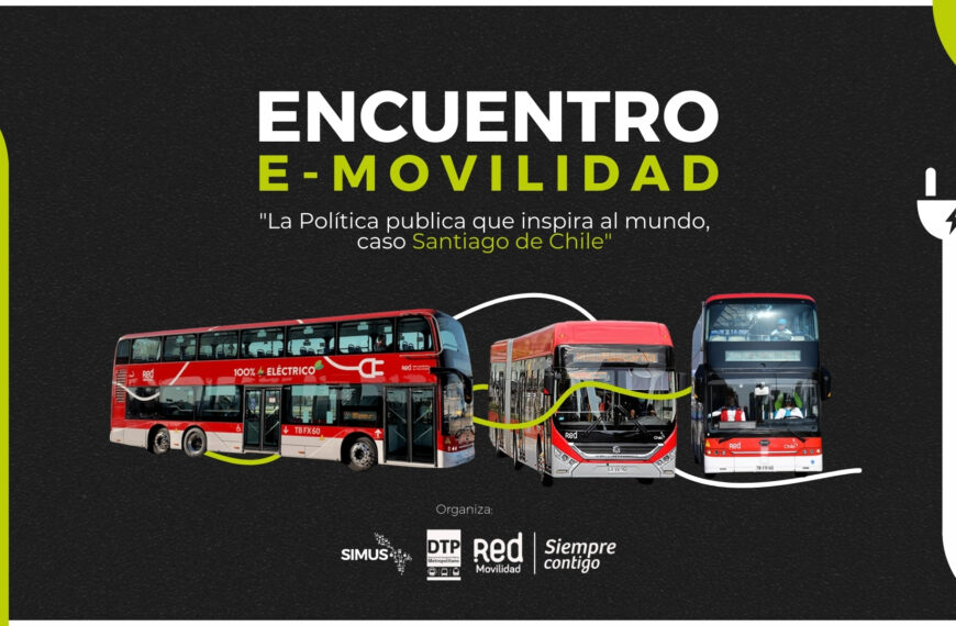 Encuentro E-Movilidad: "La política pública que inspira al mundo, caso Santiago de Chile"